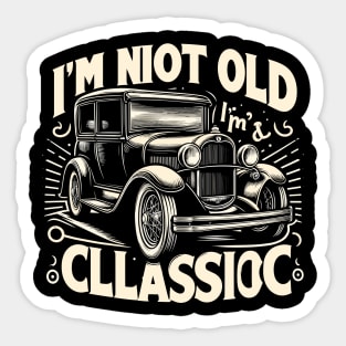 i'm not old i'm classic Sticker